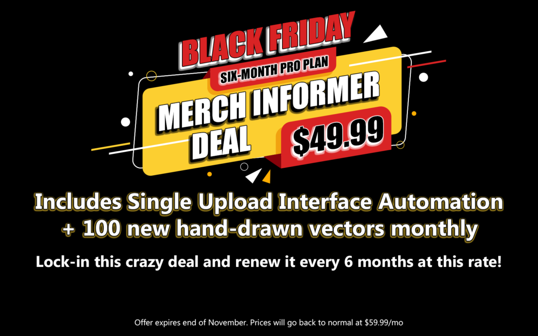Merch Informer Black Friday Deal – Starts NOW!